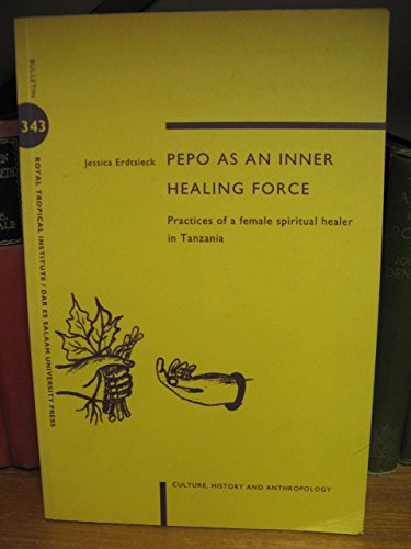 9789068328318: Pepo As an Inner Healing Force: Practices of a Female Spiritual Healer in Tanzania: v. 343