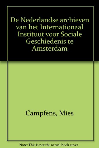 Beispielbild fr De Nederlandse archieven van het Internationaal Instituut voor Sociale Geschiedenis te Amsterdam. zum Verkauf von Kloof Booksellers & Scientia Verlag