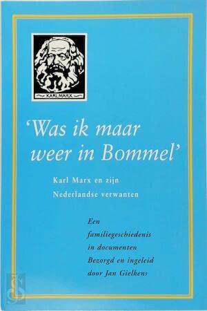 Beispielbild fr Was ik maar weer in Bommel'. Karl Marx en zijn Nederlandse verwanten : een familiegeschiedenis in documenten zum Verkauf von medimops