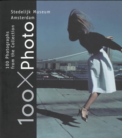 Beispielbild fr 100 X Photo: 100 Photographs from the Collection of the Stedelijk Museum Amsterdam zum Verkauf von HPB-Ruby