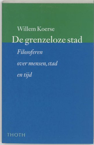 Stock image for De grenzeloze stad. Filosoferen over mesen, stad en tijd for sale by Pallas Books Antiquarian Booksellers