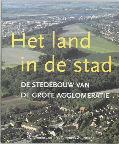 Stock image for Het land in de stad. De stedebouw van de grote agglomeratie for sale by Pallas Books Antiquarian Booksellers