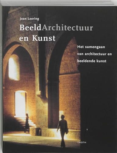 Beeldarchitectuur en kunst: Het samengaan van architectuur en beeldende kunst (Dutch Edition) (9789068682762) by Leering, Jean