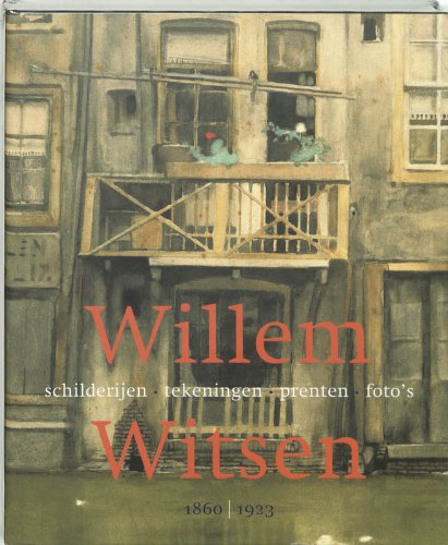 9789068683301: Willem Witsen 1860-1923: schilderijen, tekeningen, prenten, foto's