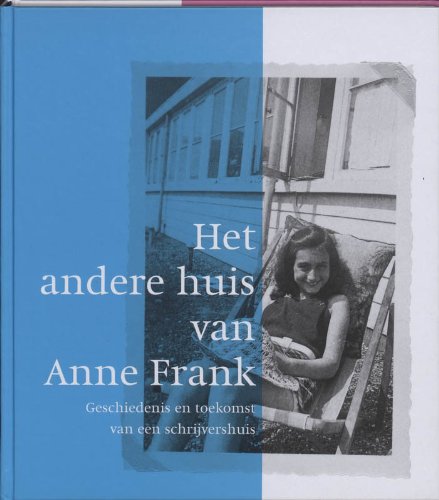Beispielbild fr Het andere huis van Anne Frank: geschiedenis en toekomst van een schrijvershuis zum Verkauf von medimops