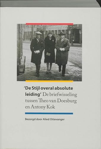 Beispielbild fr De Stijl overal absolute leiding: de correspondentie tussen Theo van Doesburg en Antony Kok zum Verkauf von Wolk Media & Entertainment