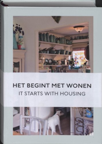 Beispielbild fr Het begint met wonen/ It starts with housing. Ymere - wonen, leven, groeien/Ymere - housing, live, growth zum Verkauf von Antiquariaat Schot