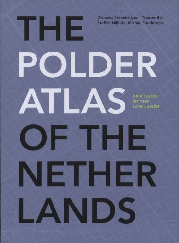 9789068685190: The Polder Atlas of the Netherlands - Architectonical Compendium: pantheon of the low lands