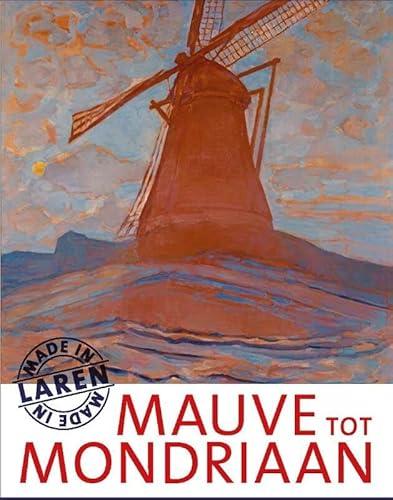 Stock image for Mauve tot Mondriaan: made in Laren for sale by Reuseabook