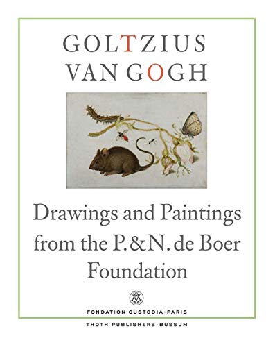 9789068686685: Goltzius to Van Gogh: Drawings and Paintings from the P. & N. de Boer Foundation