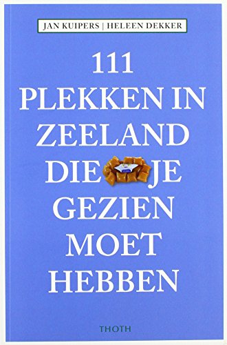 Beispielbild fr 111 Plekken in Zeeland die je gezien moet hebben (111 plekken-serie, Band 4) zum Verkauf von medimops