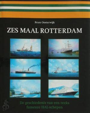 Stock image for Zes maal Rotterdam / de geschiedenis van een reeks fameuze HAL-schepen for sale by Louis Tinner Bookshop