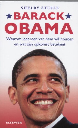 Imagen de archivo de Barack Obama : waarom iedereen van hem wil houden en wat zijn opkomst betekent. a la venta por Kloof Booksellers & Scientia Verlag