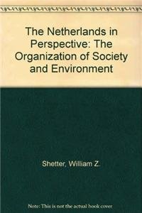 9789068900705: The Netherlands in Perspective: The Organizations of Society and Environment