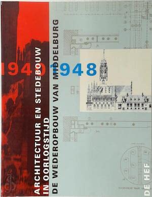 9789069060088: Architectuur en stedebouw in oorlogstijd. De wederopbouw van Middelburg 1940-1948