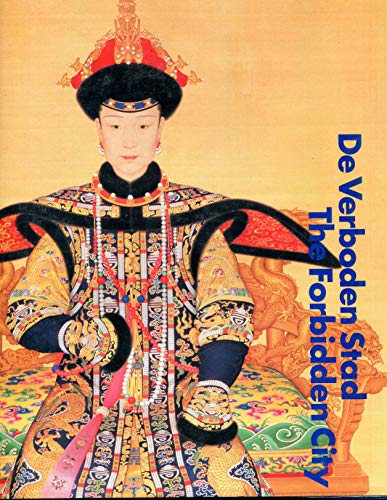 Stock image for The Forbidden City: Court Culture of the Chinese Enmperors 1644-1911. De Verboden Stad for sale by Apeiron Book Service