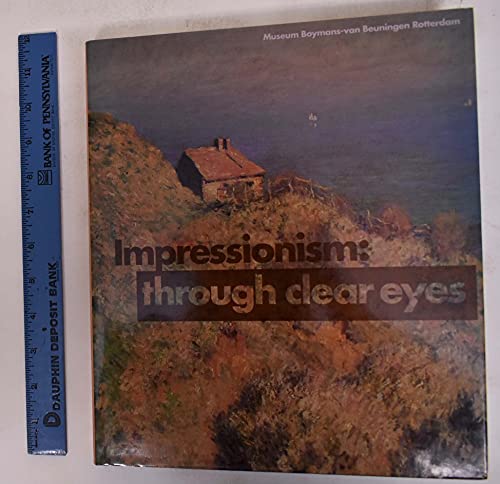 Beispielbild fr Impressionism: Through Clear Eyes The Movement and Its Precursors zum Verkauf von Reader's Corner, Inc.