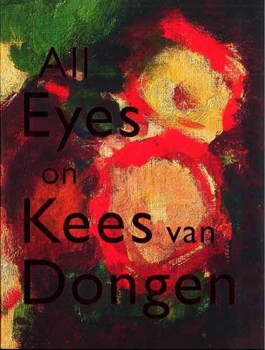 All Eyes on Kees Van Dongen by Dongen, Kees Van (2011) Paperback (9789069182490) by Kees Van Dongen