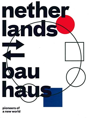 Stock image for Netherlands - Bauhaus Pioneers of a New World for sale by Literary Cat Books