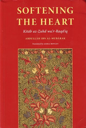 Stock image for Softening The Heart: Kitab Az-zuhd Wa?r-raqa'iq for sale by GF Books, Inc.