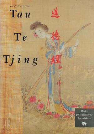 Imagen de archivo de Tau Te Tjing (Reeks gellustreerde klassiekers) a la venta por Antiquariaat Schot