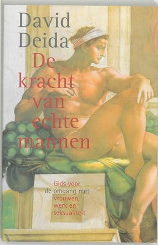 Imagen de archivo de De kracht van echte mannen: gids voor de omgang met vrouwen, werk en seksualiteit a la venta por medimops