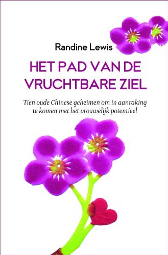 Imagen de archivo de Het pad van de vruchtbare ziel. Tien oude Chinese geheimen om in aanraking te komen met vrouwelijk potentieel a la venta por Antiquariaat Schot