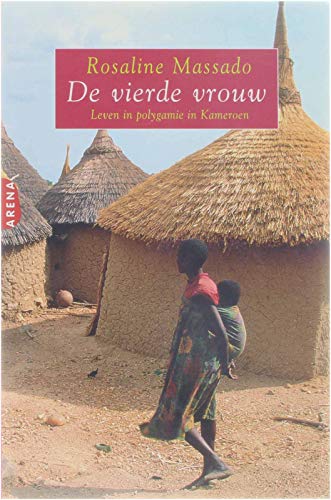 Stock image for De vierde vrouw: leven in polygamie in Kameroen for sale by Better World Books Ltd