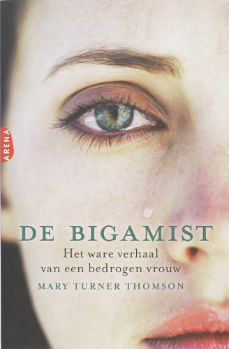 Stock image for De bigamist: het ware verhaal van een bedrogen vrouw for sale by WorldofBooks