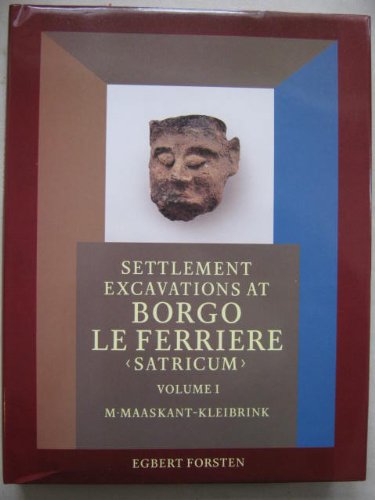 9789069800134: Settlement Excavations at Borgo le Ferriere "Satricum": v. 1: The Campaigns 1979, 1980, 1987 (Settlement Excavations at Borgo le Ferriere "Satricum": The Campaigns 1979, 1980, 1987)