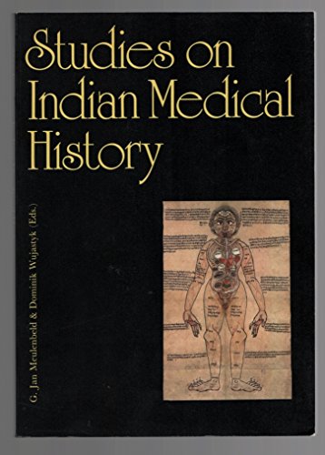 Imagen de archivo de STUDIES ON INDIAN MEDICAL HISTORY. PAPERS PRESENTED AT THE INTERNATIONAL WORKSHOP ON THE STUDY OF INDIAN MEDICINE HELD A a la venta por Prtico [Portico]