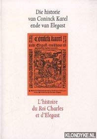 Beispielbild fr Die Historie van Coninck Karel Ende van Elegast / L' Histoire du Roi Charles et D'Elegast zum Verkauf von Antiquariat Walter Nowak