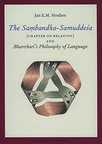 Imagen de archivo de The Sa?bandha-samuddesa Chapter on Relation and Bhart?haris Philosophy of Language (Gonda Indological Studies) a la venta por Books From California