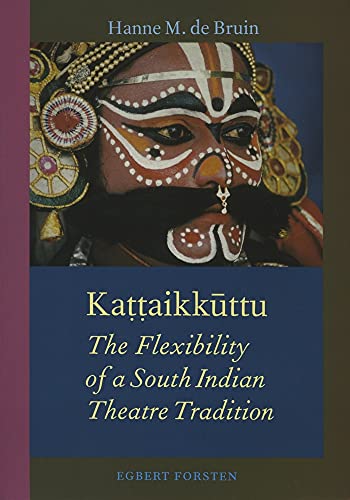 Beispielbild fr Kattaikuttu. The Flexibility of a South Indian Theatre Tradition. zum Verkauf von Antiquariaat Schot