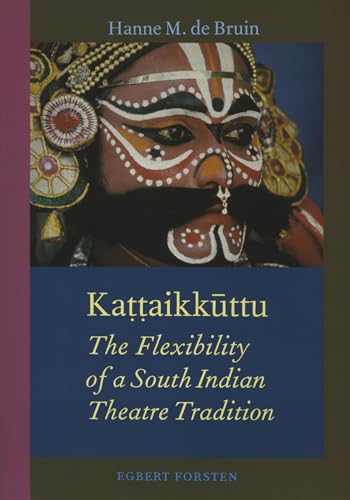 Kattaikuttu: The Flexibility of a South Indian Theatre Tradition