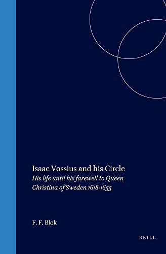 Beispielbild fr Isaac Vossius and His Circle: His Life Until His Farewell to Queen Christina of Sweden, 1618-1655 zum Verkauf von Books From California