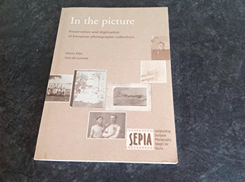 Beispielbild fr In the picture : preservation and digitisation of European photographic collections. zum Verkauf von Kloof Booksellers & Scientia Verlag