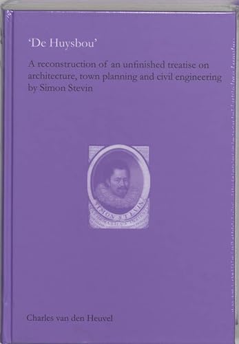 Stock image for De Huysbou : a reconstruction of an unfinished treatise on architecture, town planning and civil engineering by Simon Stevin. for sale by Kloof Booksellers & Scientia Verlag