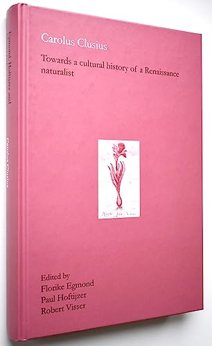 Beispielbild fr Carolus Clusius : towards a cultural history of a Renaissance naturalist. zum Verkauf von Kloof Booksellers & Scientia Verlag