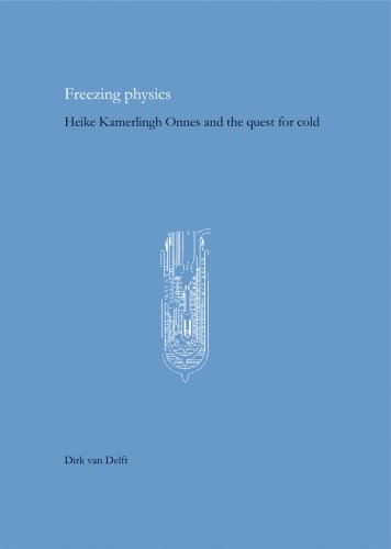 Stock image for Freezing physics : Heike Kamerlingh Onnes and the quest for cold. for sale by Kloof Booksellers & Scientia Verlag