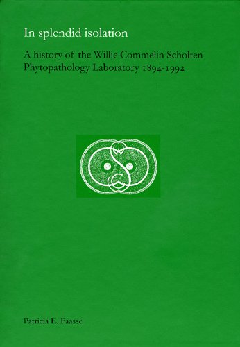 Beispielbild fr In splendid isolation : a history of the Willie Commelin Scholten Phytopathology Laboratory 1894-1992. zum Verkauf von Kloof Booksellers & Scientia Verlag