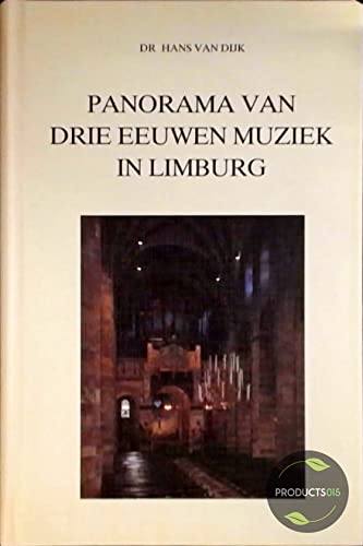 Panorama van drie eeuwen muziek in Limburg (Maaslandse monografieeÌˆn) (Dutch Edition) (9789070052867) by Dijk, Hans Van