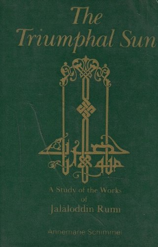 The triumphal sun: a study of the works of Jalaloddin Rumi (9789070104276) by Schimmel, Annemarie