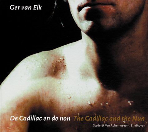 Ger van Elk: The Cadillac and the Nun - van Elk, Ger and Jan Debbaut, Ron Kall