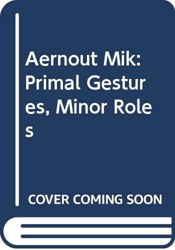 Beispielbild fr Aernout Mik: Primal Gestures, Minor Roles zum Verkauf von ANARTIST