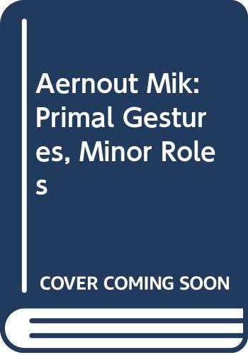 9789070149758: Aernout Mik: Primal Gestures, Minor Roles