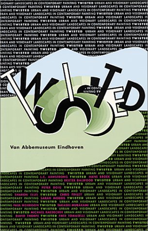 Stock image for Twisted Urban and Visionary Landscapes in Contemporay Painting. Stedelijk Van Abbemuseum Eindhoven - NAi, Publishers Rotterdam. Publication of Exhibition. for sale by Dieter Eckert