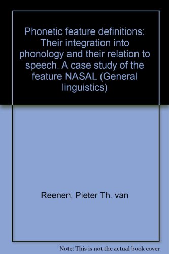 Imagen de archivo de Phonetic feature definitions: their integration into phonology and their relation to speech: a case study of the feature NASAL a la venta por West With The Night
