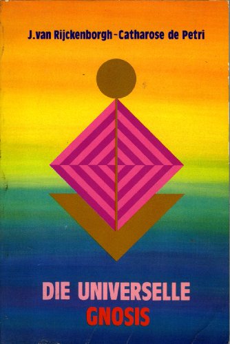 The Universal Gnosis (9789070196578) by Jan Van Rijckenborgh; Catharose De Petri