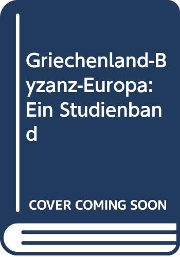 Beispielbild fr Griechenland - Byzanz - Europa. Ein Studienband. zum Verkauf von Kloof Booksellers & Scientia Verlag